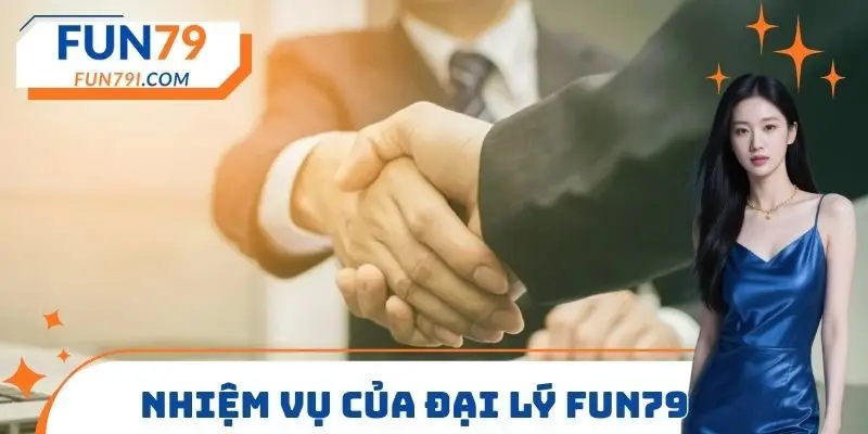 Nhiệm vụ của đại lý FUN79