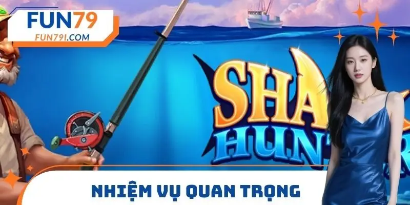 Nhiệm vụ tại Shark Hunter FUN79