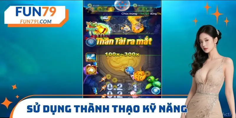 Sử dụng thành thạo các kỹ năng